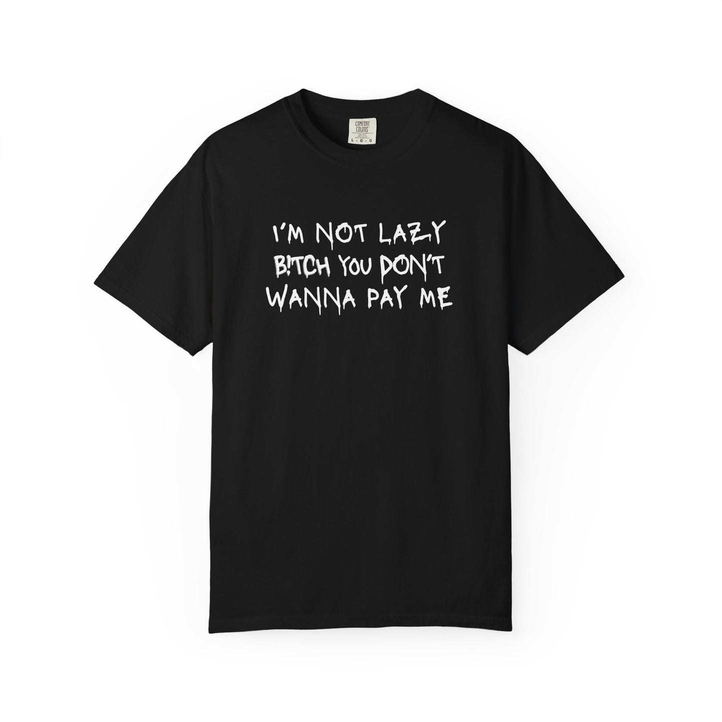 I'M NOT LAZY lyric Tee