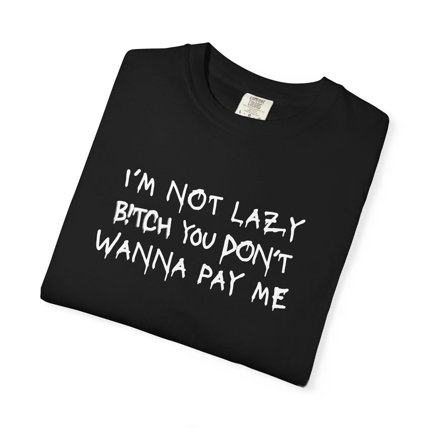 I'M NOT LAZY lyric Tee