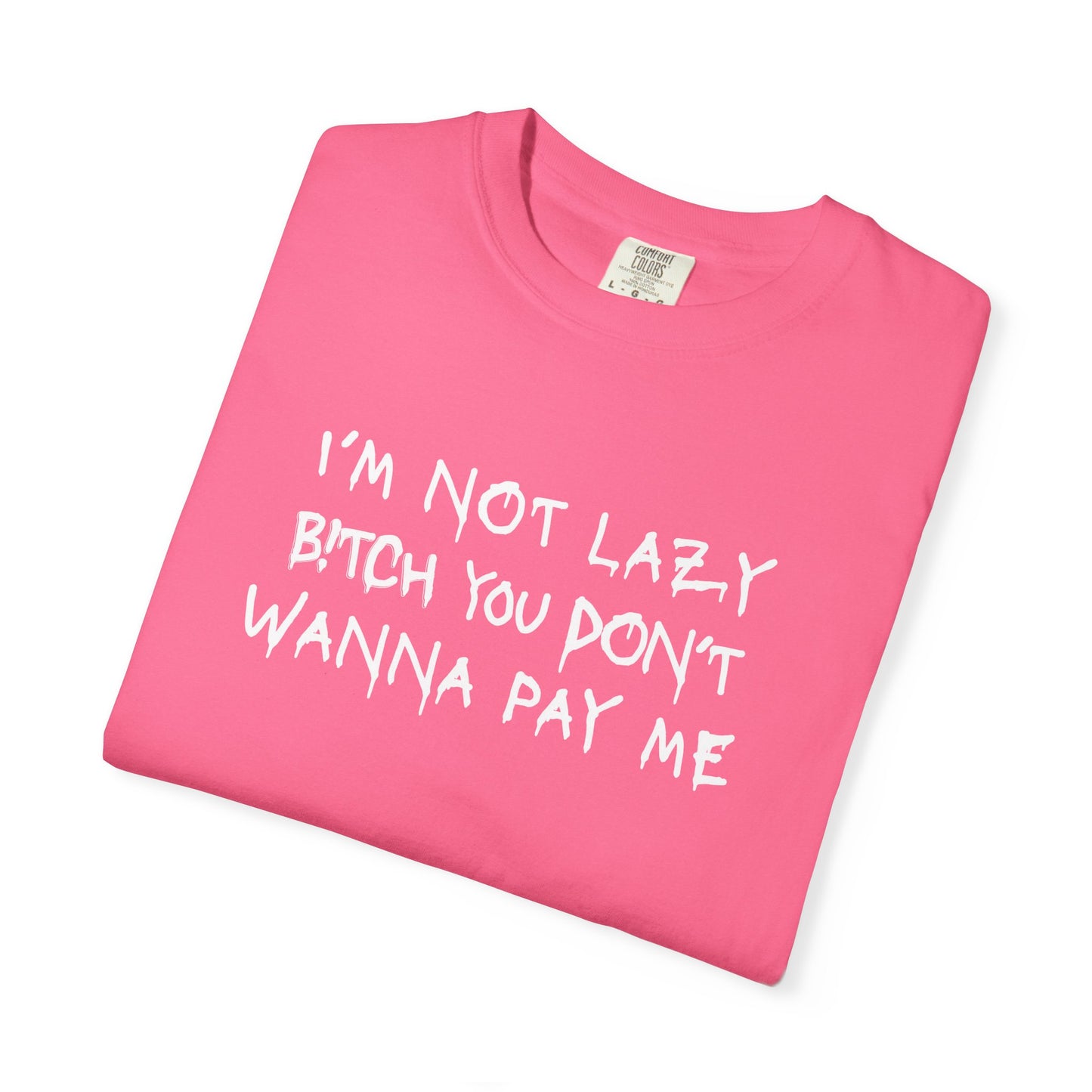 I'M NOT LAZY lyric Tee