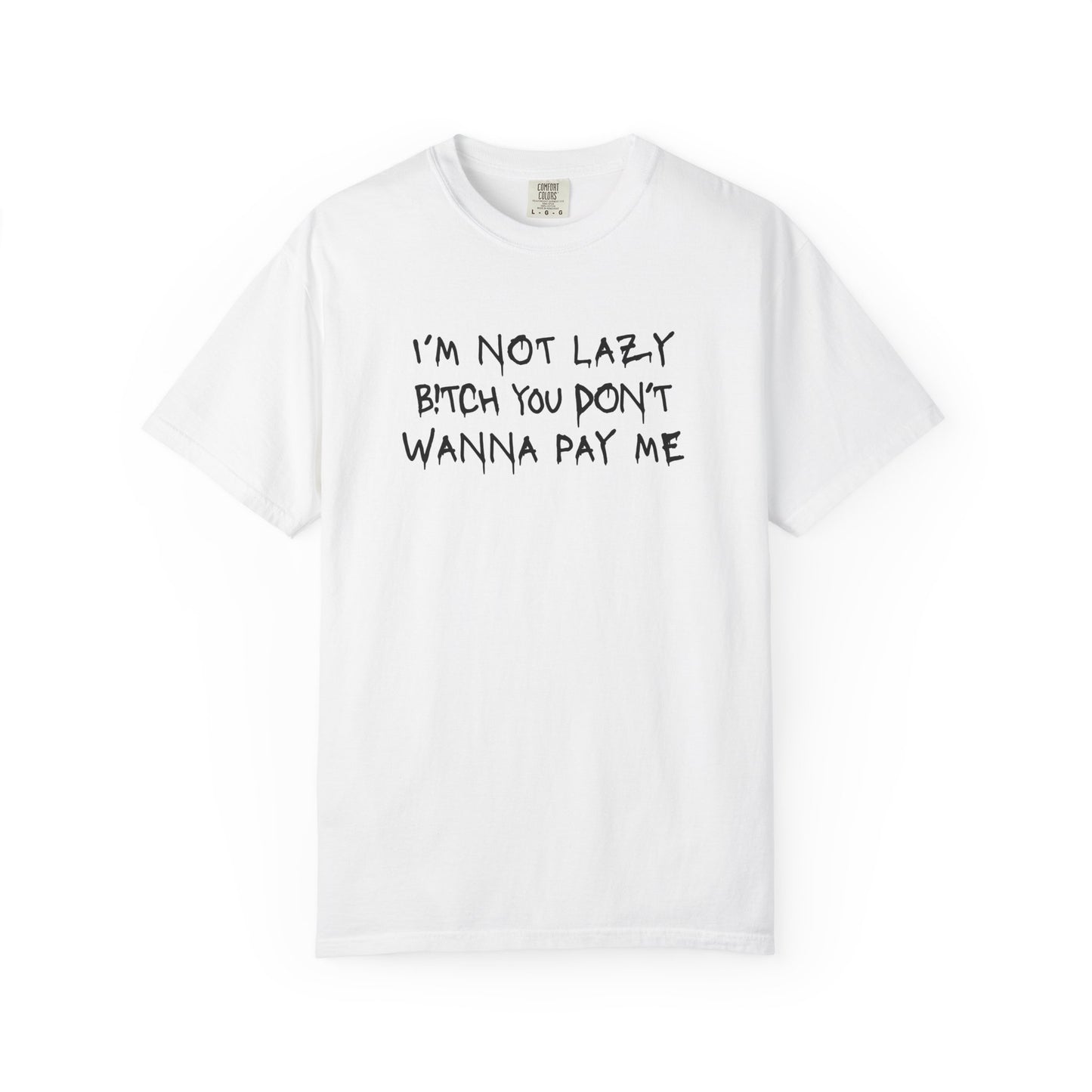 I'M NOT LAZY lyric Tee