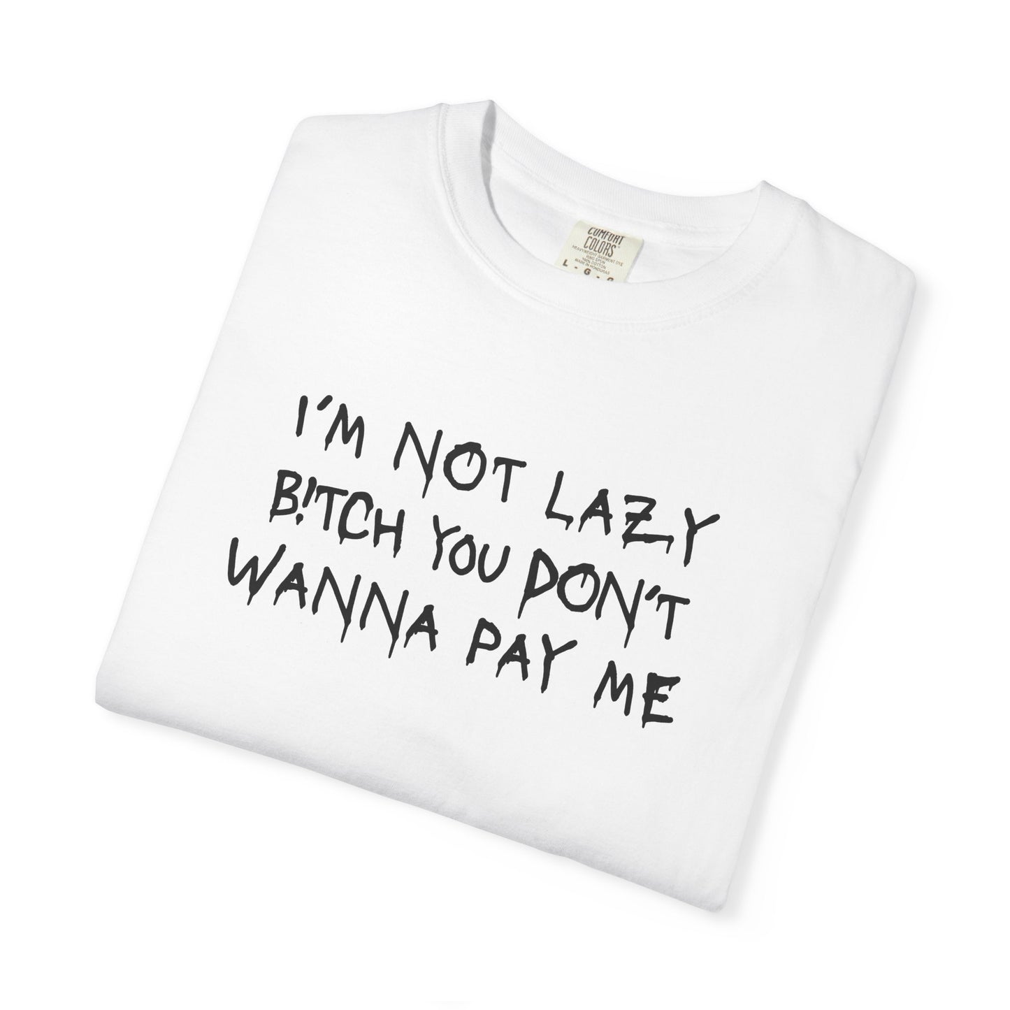 I'M NOT LAZY lyric Tee